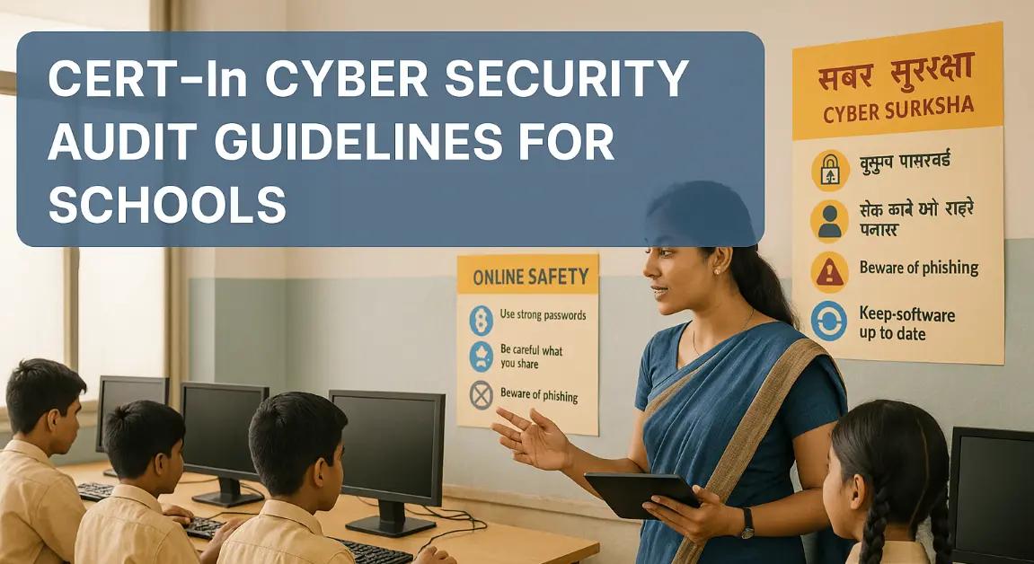 CERT-In’s New Cyber Security Audit Guidelines: What Schools Need to Know CERT-In’s New Cyber Security Audit Guidelines: What Schools Need to Know